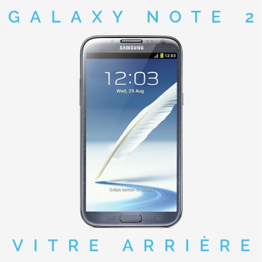 Réparation Vitre arrière Galaxy Note 2 (GT-N7100)