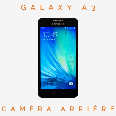 Réparation caméra arrière Galaxy A3