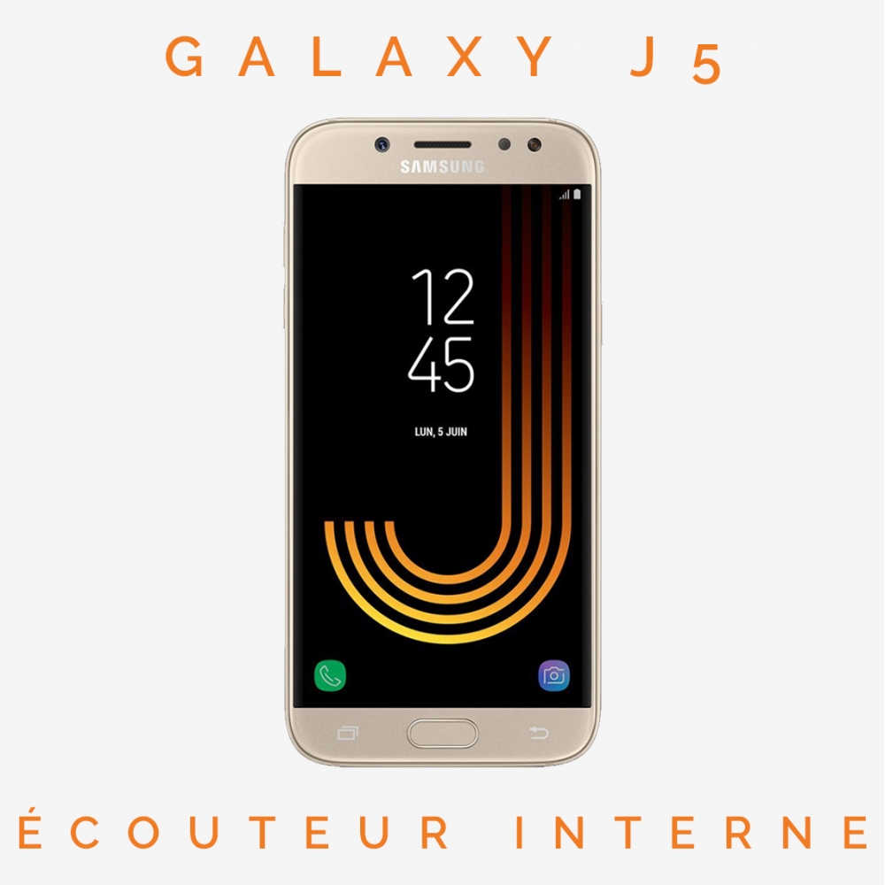 Réparation écouteur interne Galaxy J5