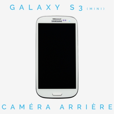 Réparation caméra arrière Galaxy S3 mini (GT-i8190)